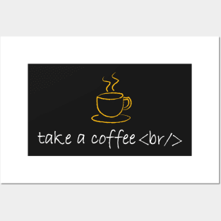 TAKE A COFFEE BREAK Posters and Art